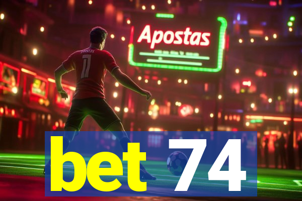 bet 74